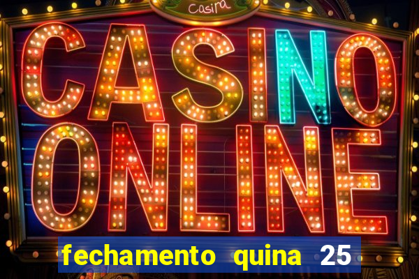 fechamento quina 25 garante quadra com